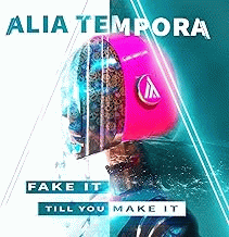 Alia Tempora : Fake It Till You Make It